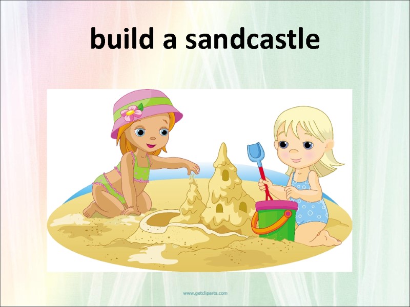 build a sandcastle